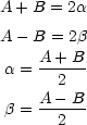 A + B = 2a

A - B = 2b
 a = A-+-B-
       2
     A---B-
 b =   2
